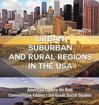 bokomslag Urban, Suburban and Rural Regions in the USA American Culture for Kids - Communities Edition 3rd Grade Social Studies