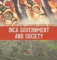 bokomslag Inca Government and Society - History Kids Books Children's History Books