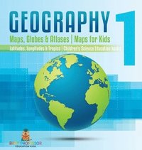 bokomslag Geography 1 - Maps, Globes & Atlases Maps for Kids - Latitudes, Longitudes & Tropics 4th Grade Children's Science Education books