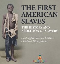 bokomslag First American Slaves The History and Abolition of Slavery - Civil Rights Books for Children Children's History Books