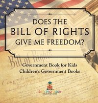 bokomslag Does the Bill of Rights Give Me Freedom? Government Book for Kids Children's Government Books