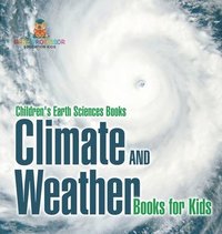 bokomslag Climate and Weather Books for Kids Children's Earth Sciences Books
