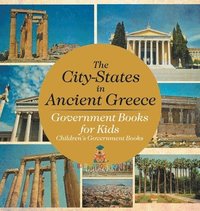 bokomslag City-States in Ancient Greece - Government Books for Kids Children's Government Books