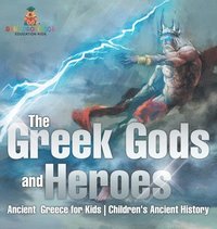 bokomslag Greek Gods and Heroes - Ancient Greece for Kids Children's Ancient History