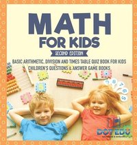 bokomslag Math for Kids Second Edition Basic Arithmetic, Division and Times Table Quiz Book for Kids Children's Questions & Answer Game Books