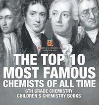 bokomslag Top 10 Most Famous Chemists of All Time - 6th Grade Chemistry Children's Chemistry Books