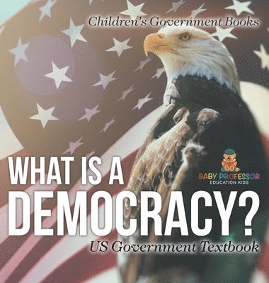 bokomslag What is a Democracy? US Government Textbook Children's Government Books