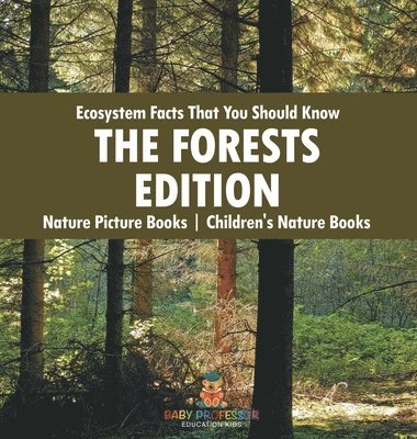 bokomslag Ecosystem Facts That You Should Know - The Forests Edition - Nature Picture Books Children's Nature Books