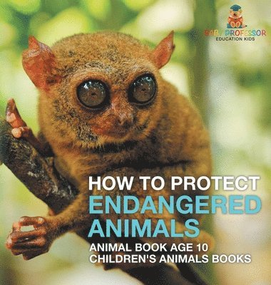 bokomslag How To Protect Endangered Animals - Animal Book Age 10 Children's Animal Books