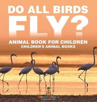 bokomslag Do All Birds Fly? Animal Book for Children Children's Animal Books