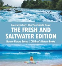 bokomslag Ecosystem Facts That You Should Know - The Fresh and Saltwater Edition - Nature Picture Books Children's Nature Books