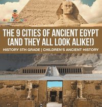 bokomslag 9 Cities of Ancient Egypt (And They All Look Alike!) - History 5th Grade Children's Ancient History