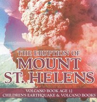 bokomslag Eruption of Mount St. Helens - Volcano Book Age 12 Children's Earthquake & Volcano Books