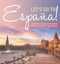 bokomslag Let's Go to España! Geography Lessons for 3rd Grade Children's Explore the World Books