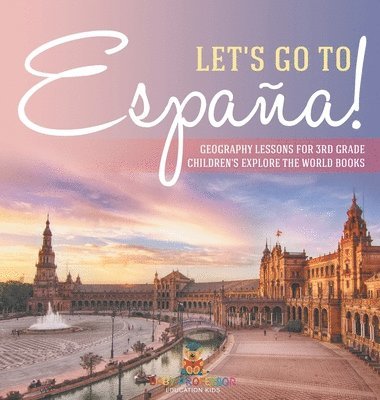 bokomslag Let's Go to España! Geography Lessons for 3rd Grade Children's Explore the World Books