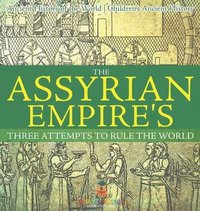 bokomslag Assyrian Empire's Three Attempts to Rule the World