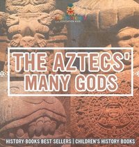 bokomslag Aztecs' Many Gods - History Books Best Sellers Children's History Books