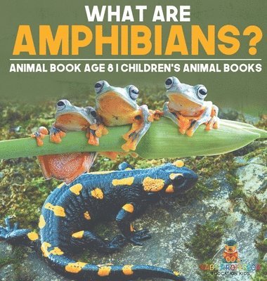 What are Amphibians? Animal Book Age 8 Children's Animal Books 1