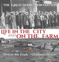 bokomslag Life in the City and on the Farm - The Great Depression Edition - History 4th Grade Children's History