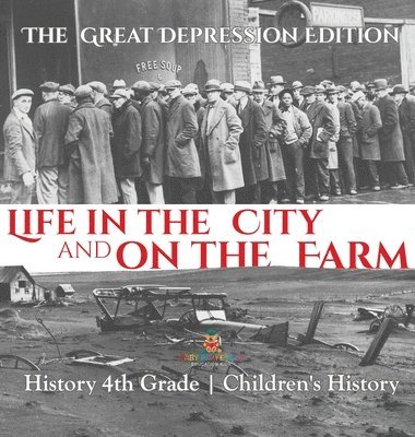 bokomslag Life in the City and on the Farm - The Great Depression Edition - History 4th Grade Children's History