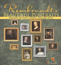 bokomslag Rembrandt's Beautiful Portraits - Biography 5th Grade Children's Biography Books