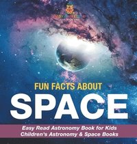 bokomslag Fun Facts about Space - Easy Read Astronomy Book for Kids Children's Astronomy & Space Books
