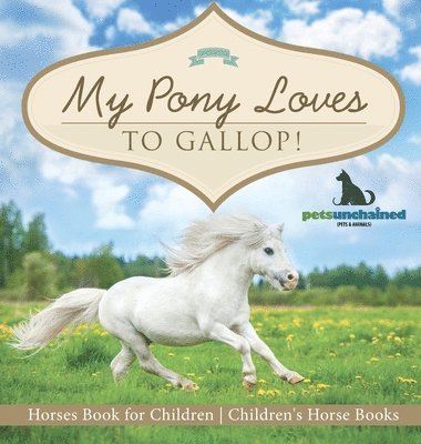 bokomslag My Pony Loves To Gallop! Horses Book for Children Children's Horse Books