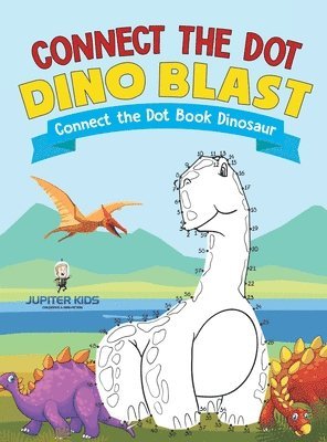 bokomslag Connect the Dot Dino Blast - Connect the Dot Book Dinosaur