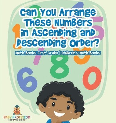 bokomslag Can You Arrange These Numbers in Ascending and Descending Order? - Math Books First Grade Children's Math Books