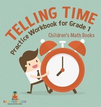 bokomslag Telling Time Practice Workbook for Grade 1 Children's Math Books