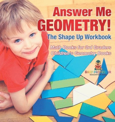 bokomslag Answer Me Geometry! The Shape Up Workbook - Math Books for 3rd Graders Children's Geometry Books