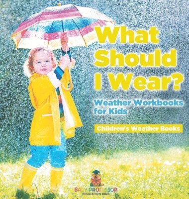 bokomslag What Should I Wear? Weather Workbooks for Kids Children's Weather Books