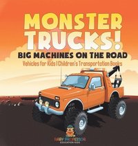 bokomslag Monster Trucks! Big Machines on the Road - Vehicles for Kids Children's Transportation Books