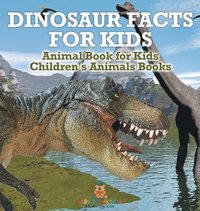 bokomslag Dinosaur Facts for Kids - Animal Book for Kids Children's Animal Books