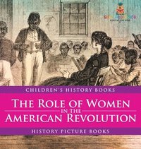 bokomslag Role of Women in the American Revolution - History Picture Books Children's History Books