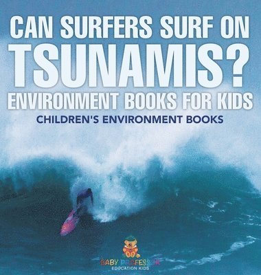 bokomslag Can Surfers Surf on Tsunamis? Environment Books for Kids Children's Environment Books