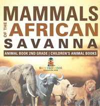 bokomslag Mammals of the African Savanna - Animal Book 2nd Grade Children's Animal Books