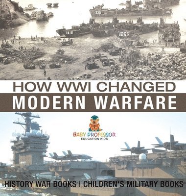 bokomslag How WWI Changed Modern Warfare - History War Books Children's Military Books