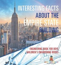 bokomslag Interesting Facts about the Empire State Building - Engineering Book for Boys Children's Engineering Books