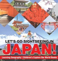 bokomslag Let's Go Sightseeing in Japan! Learning Geography Children's Explore the World Books
