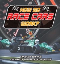 bokomslag How Do Race Cars Work? Car Book for Kids Children's Transportation Books