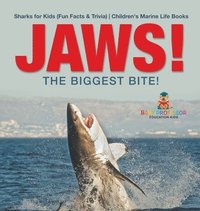 bokomslag JAWS! - The Biggest Bite! Sharks for Kids (Fun Facts & Trivia) Children's Marine Life Books