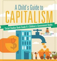 bokomslag Child's Guide to Capitalism - Social Studies Book Grade 6 Children's Government Books