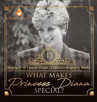 bokomslag What Makes Princess Diana Special? Biography of Famous People Children's Biography Books