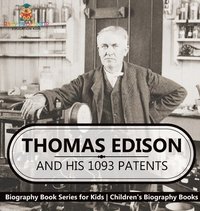 bokomslag Thomas Edison and His 1093 Patents - Biography Book Series for Kids Children's Biography Books