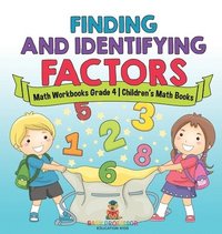 bokomslag Finding and Identifying Factors - Math Workbooks Grade 4 Children's Math Books