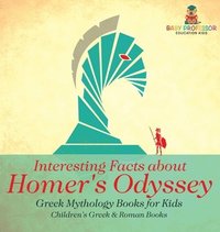 bokomslag Interesting Facts about Homer's Odyssey - Greek Mythology Books for Kids Children's Greek & Roman Books