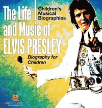 bokomslag Life and Music of Elvis Presley - Biography for Children Children's Musical Biographies