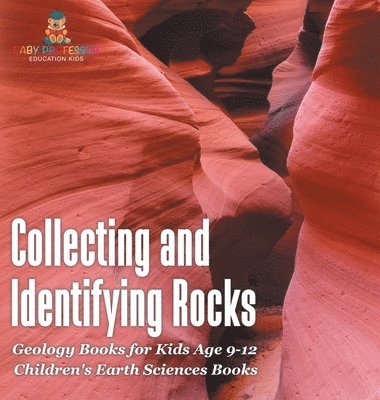 bokomslag Collecting and Identifying Rocks - Geology Books for Kids Age 9-12 Children's Earth Sciences Books