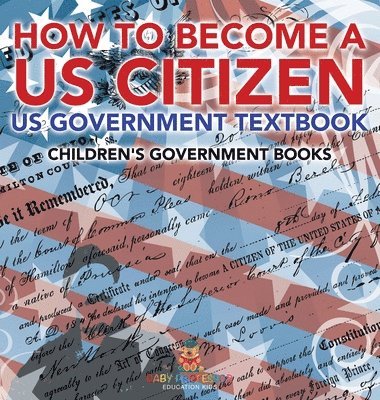 bokomslag How to Become a US Citizen - US Government Textbook Children's Government Books